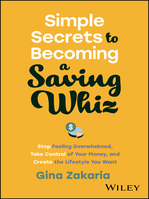 Title details for Simple Secrets to Becoming a Saving Whiz by Gina Zakaria - Available